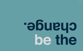 be the change